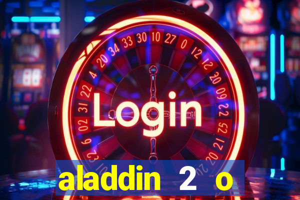 aladdin 2 o retorno de jafar filme completo dublado